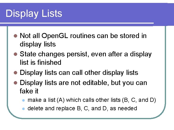 Display Lists Not all Open. GL routines can be stored in display lists l