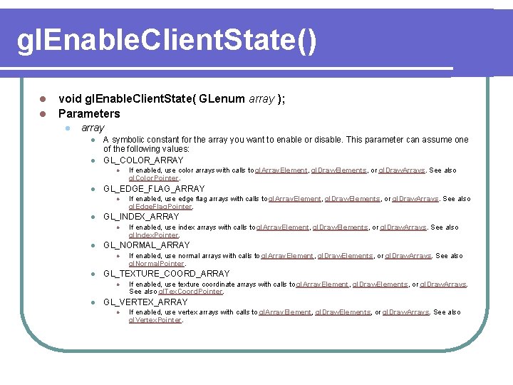 gl. Enable. Client. State() l l void gl. Enable. Client. State( GLenum array );