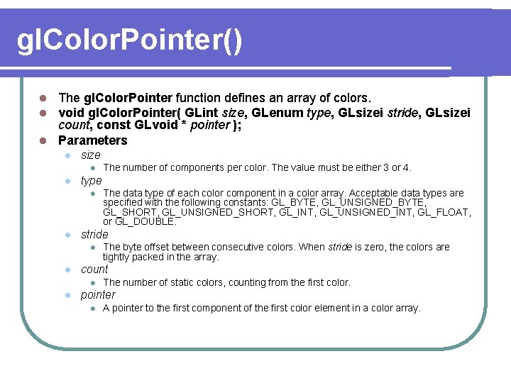 gl. Color. Pointer() The gl. Color. Pointer function defines an array of colors. void