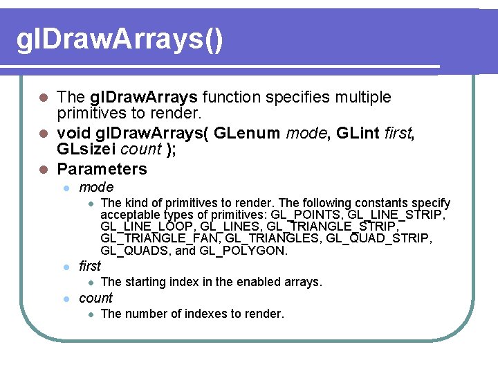 gl. Draw. Arrays() The gl. Draw. Arrays function specifies multiple primitives to render. l