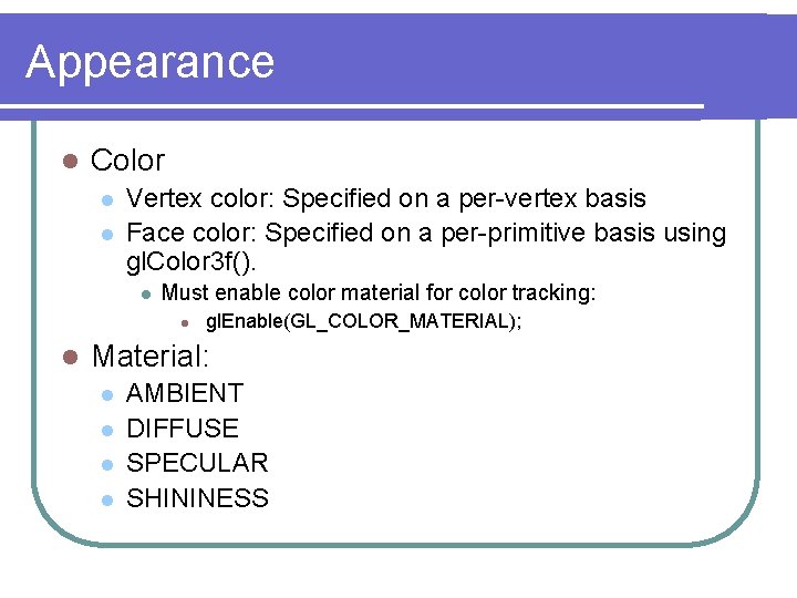 Appearance l Color l l Vertex color: Specified on a per-vertex basis Face color: