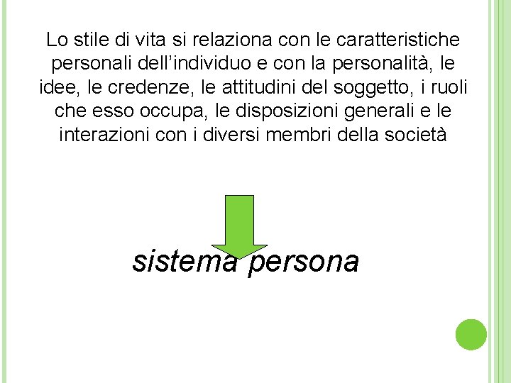 Lo stile di vita si relaziona con le caratteristiche personali dell’individuo e con la