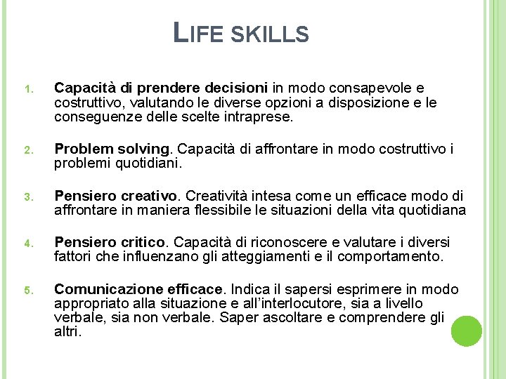 LIFE SKILLS 1. Capacità di prendere decisioni in modo consapevole e costruttivo, valutando le