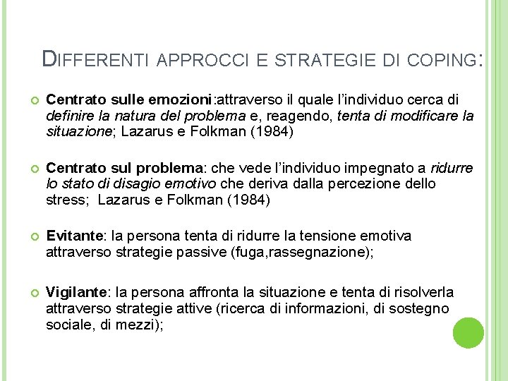 DIFFERENTI APPROCCI E STRATEGIE DI COPING: Centrato sulle emozioni: attraverso il quale l’individuo cerca