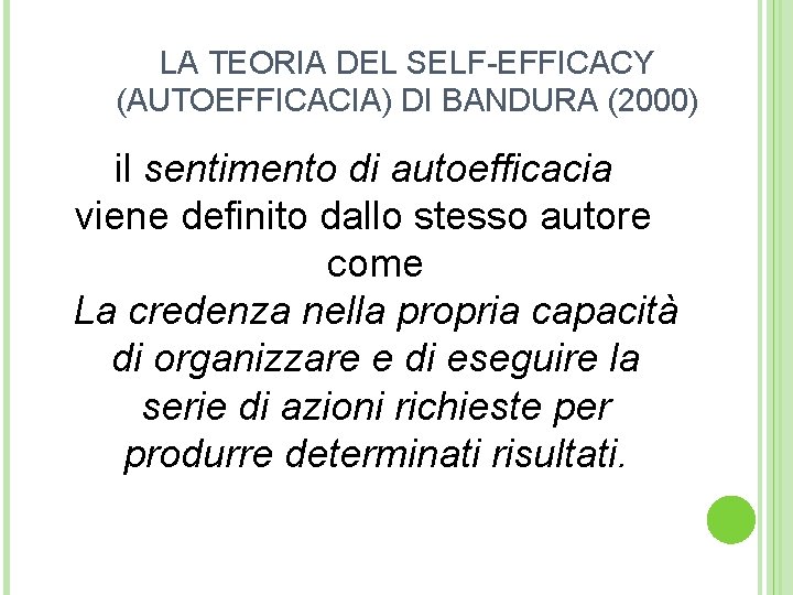 LA TEORIA DEL SELF-EFFICACY (AUTOEFFICACIA) DI BANDURA (2000) il sentimento di autoefficacia viene definito
