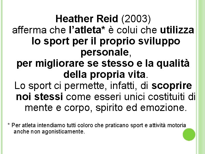 Heather Reid (2003) afferma che l’atleta* è colui che utilizza lo sport per il