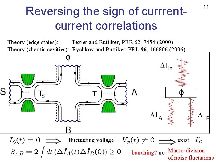 Reversing the sign of currrentcurrent correlations 11 Theory (edge states): Texier and Buttiker, PRB