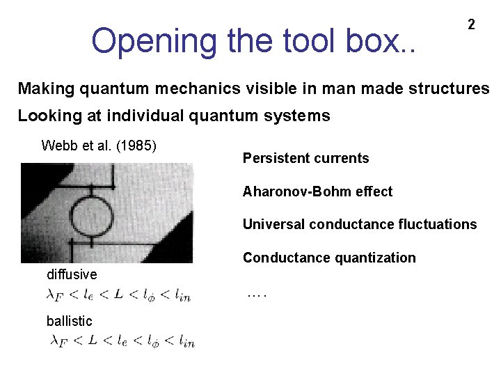 Opening the tool box. . 2 Making quantum mechanics visible in made structures Looking
