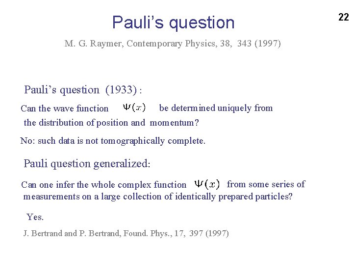 Pauli’s question M. G. Raymer, Contemporary Physics, 38, 343 (1997) Pauli’s question (1933) :