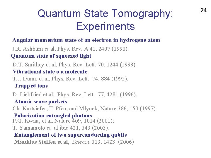 Quantum State Tomography: Experiments Angular momentum state of an electron in hydrogene atom J.