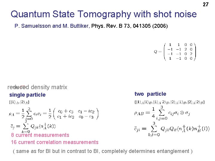 27 Quantum State Tomography with shot noise P. Samuelsson and M. Buttiker, Phys. Rev.