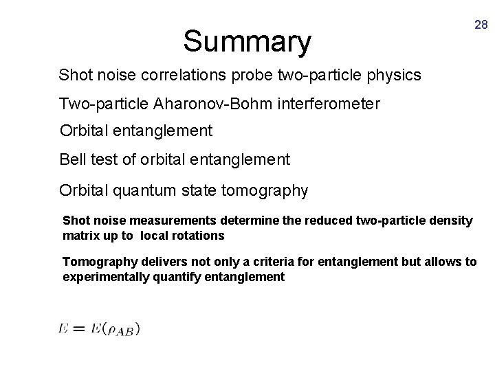 Summary 28 Shot noise correlations probe two-particle physics Two-particle Aharonov-Bohm interferometer Orbital entanglement Bell