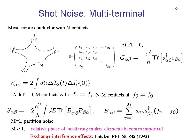 Shot Noise: Multi-terminal Mesoscopic conductor with N contacts At k. T = 0, M