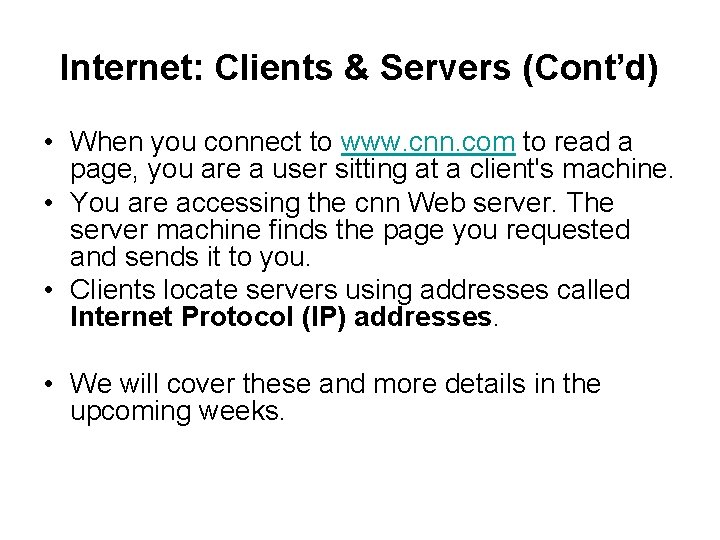 Internet: Clients & Servers (Cont’d) • When you connect to www. cnn. com to