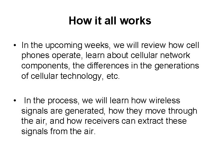 How it all works • In the upcoming weeks, we will review how cell