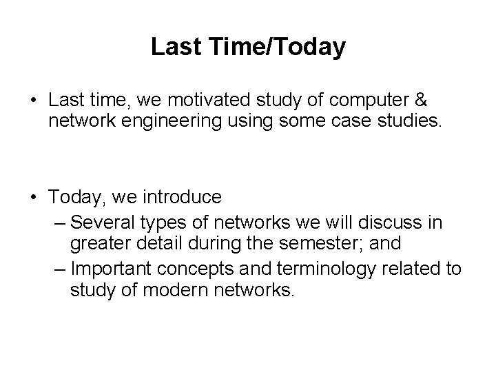 Last Time/Today • Last time, we motivated study of computer & network engineering using