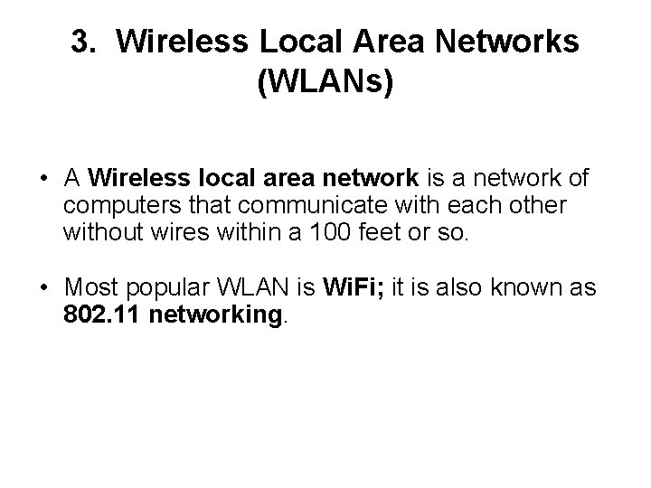 3. Wireless Local Area Networks (WLANs) • A Wireless local area network is a