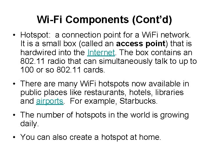 Wi-Fi Components (Cont’d) • Hotspot: a connection point for a Wi. Fi network. It
