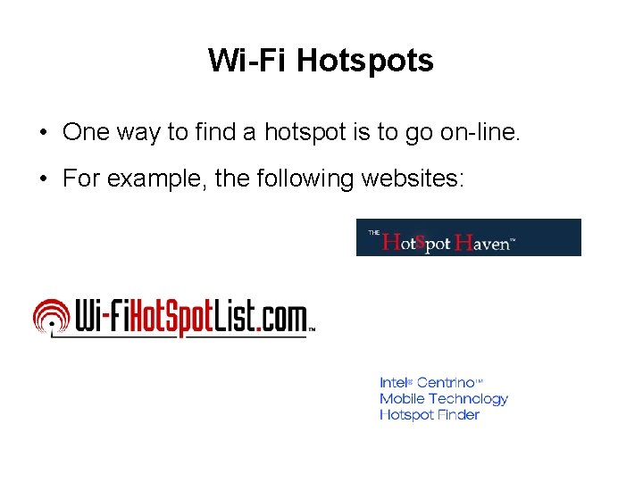 Wi-Fi Hotspots • One way to find a hotspot is to go on-line. •
