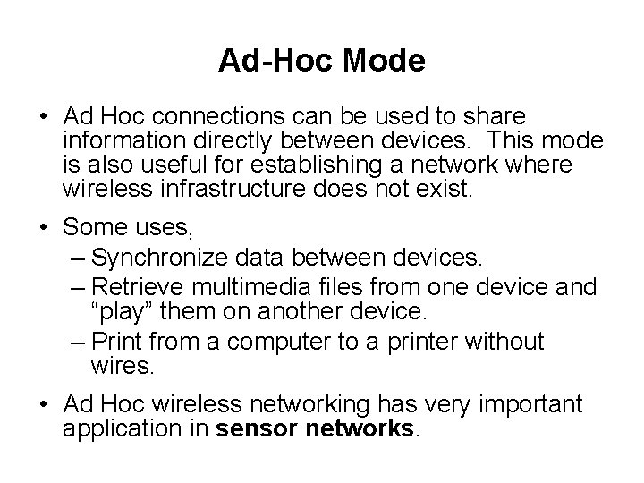 Ad-Hoc Mode • Ad Hoc connections can be used to share information directly between