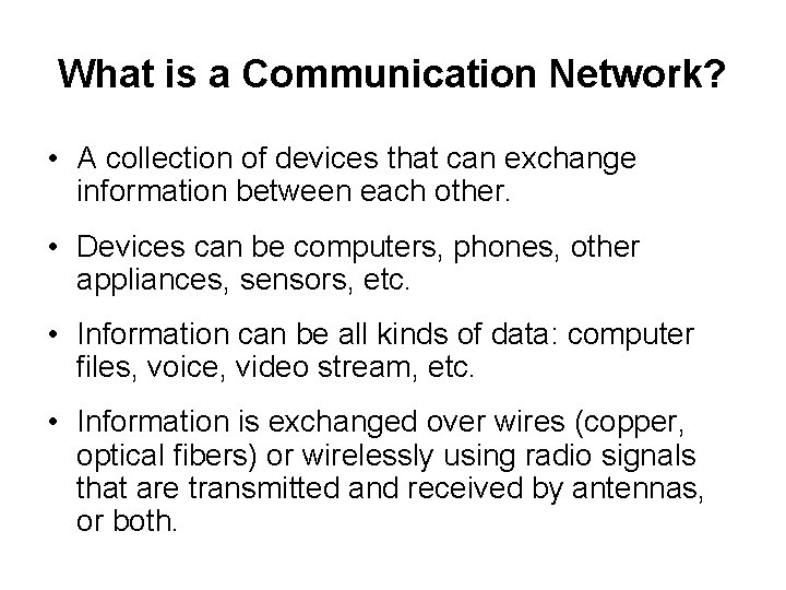 What is a Communication Network? • A collection of devices that can exchange information