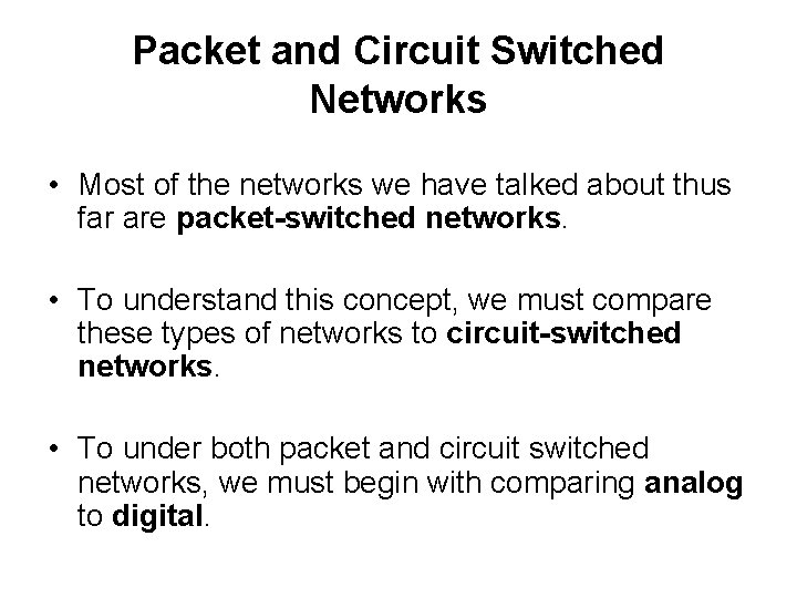 Packet and Circuit Switched Networks • Most of the networks we have talked about