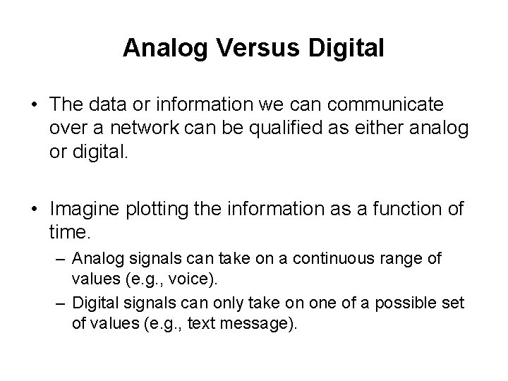 Analog Versus Digital • The data or information we can communicate over a network