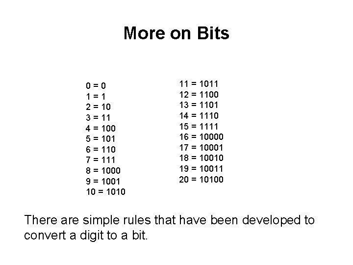 More on Bits 0=0 1=1 2 = 10 3 = 11 4 = 100