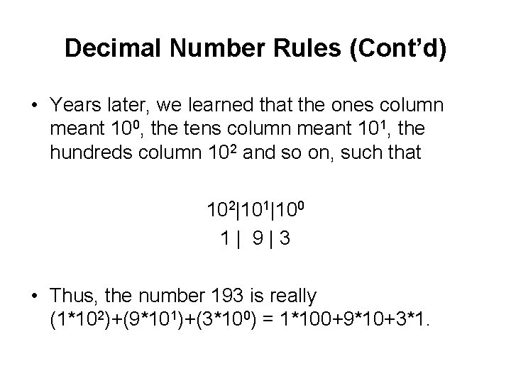 Decimal Number Rules (Cont’d) • Years later, we learned that the ones column meant