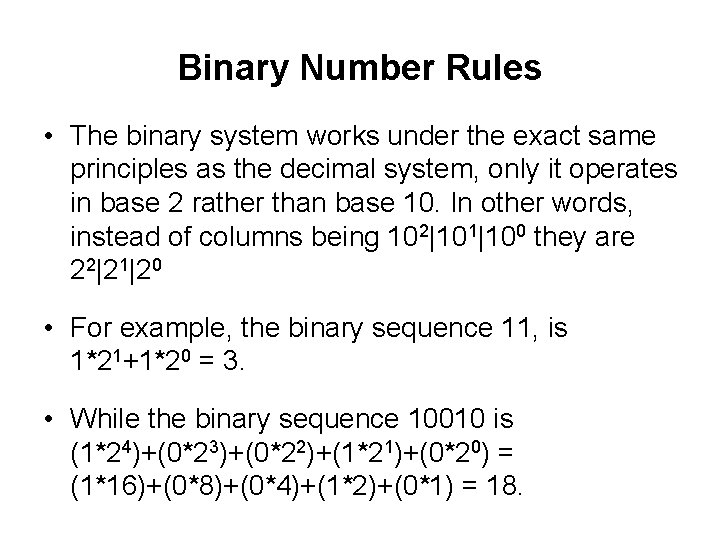 Binary Number Rules • The binary system works under the exact same principles as
