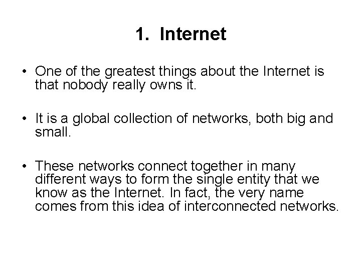 1. Internet • One of the greatest things about the Internet is that nobody