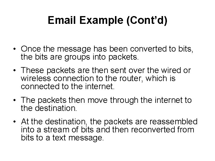 Email Example (Cont’d) • Once the message has been converted to bits, the bits