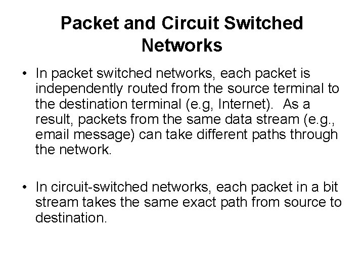 Packet and Circuit Switched Networks • In packet switched networks, each packet is independently