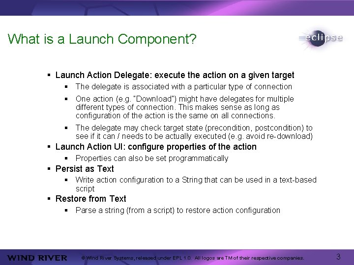 What is a Launch Component? § Launch Action Delegate: execute the action on a