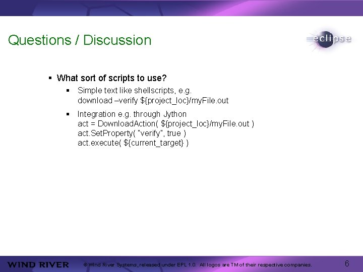 Questions / Discussion § What sort of scripts to use? § Simple text like