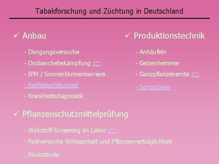 Tabakforschung und Züchtung in Deutschland Anbau Produktionstechnik - Düngungsversuche - Anhäufeln - Orobanchebekämpfung -