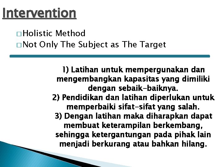 Intervention � Holistic Method � Not Only The Subject as The Target 1) Latihan