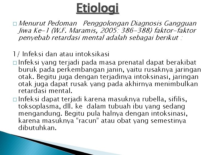 Etiologi � Menurut Pedoman Penggolongan Diagnosis Gangguan Jiwa Ke-1 (W. F. Maramis, 2005: 386