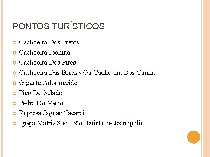 PONTOS TURÍSTICOS Cachoeira Dos Pretos Cachoeira Iponina Cachoeira Dos Pires Cachoeira Das Bruxas Ou