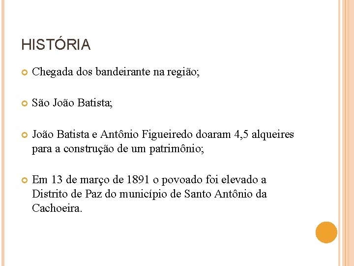 HISTÓRIA Chegada dos bandeirante na região; São João Batista; João Batista e Antônio Figueiredo