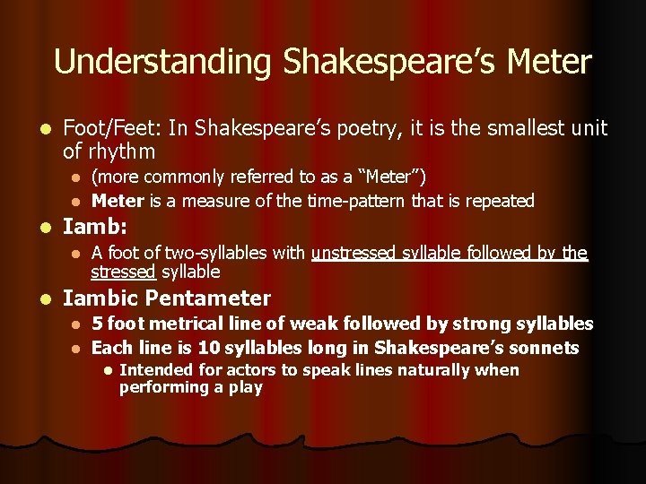 Understanding Shakespeare’s Meter l Foot/Feet: In Shakespeare’s poetry, it is the smallest unit of