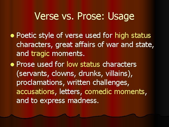 Verse vs. Prose: Usage l Poetic style of verse used for high status characters,