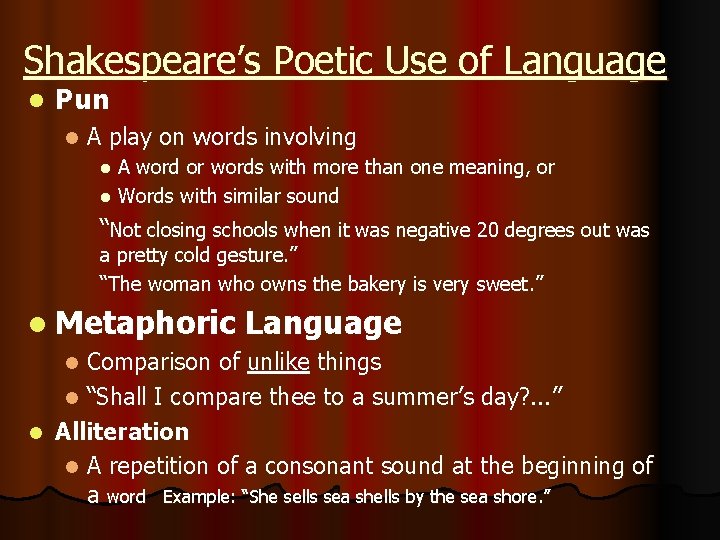 Shakespeare’s Poetic Use of Language l Pun l A play on words involving A