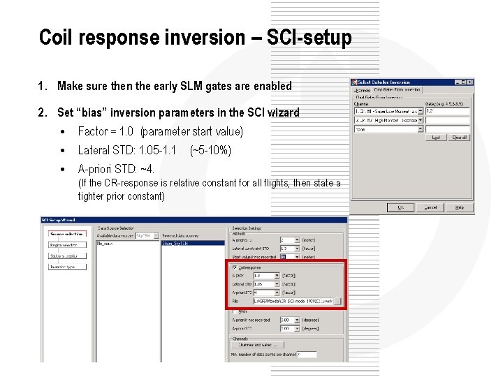 Coil response inversion – SCI-setup 1. Make sure then the early SLM gates are