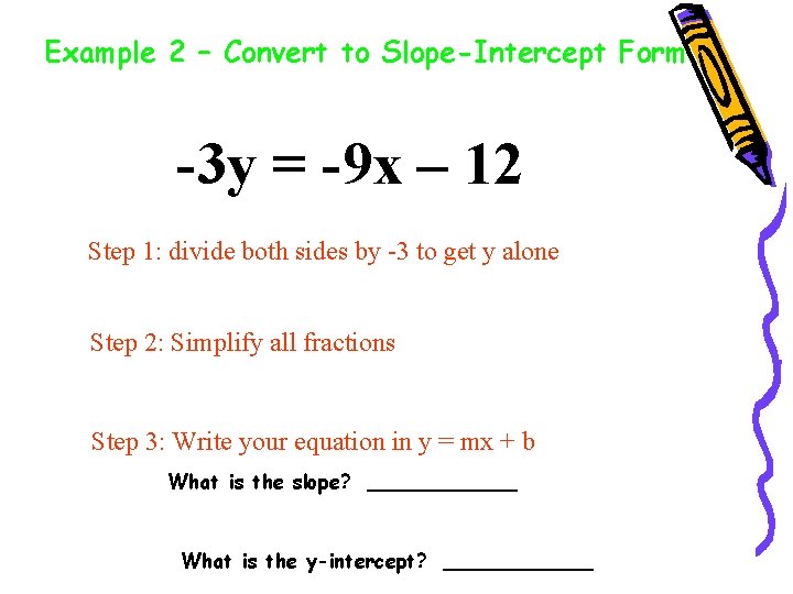 Example 2 – Convert to Slope-Intercept Form -3 y = -9 x – 12