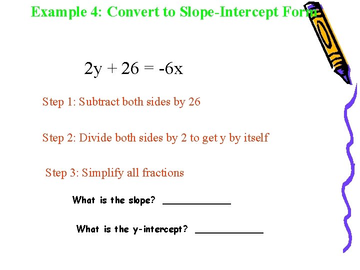 Example 4: Convert to Slope-Intercept Form 2 y + 26 = -6 x Step