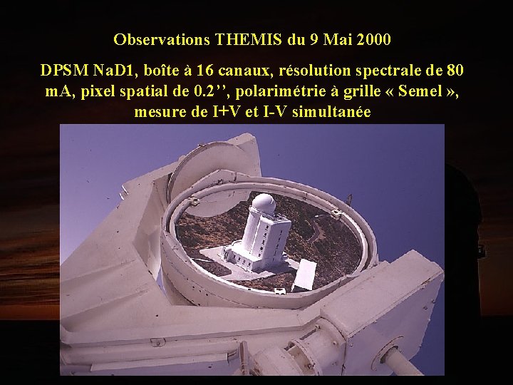 Observations THEMIS du 9 Mai 2000 DPSM Na. D 1, boîte à 16 canaux,