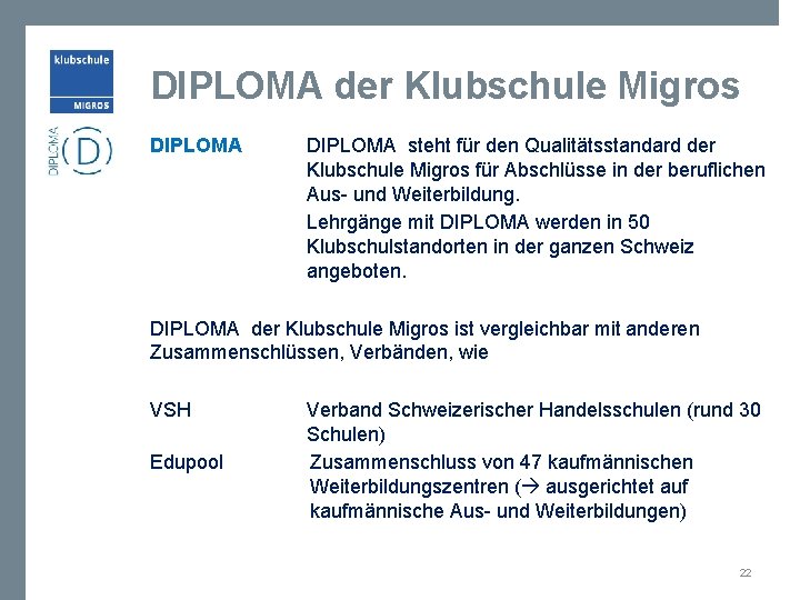 DIPLOMA der Klubschule Migros DIPLOMA steht für den Qualitätsstandard der Klubschule Migros für Abschlüsse