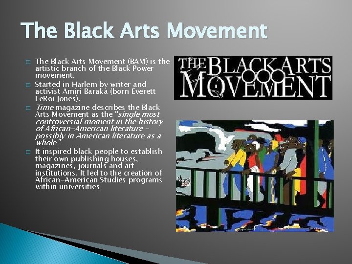 The Black Arts Movement � � � The Black Arts Movement (BAM) is the