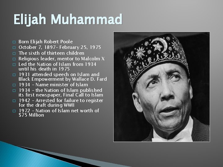 Elijah Muhammad � � � � � Born Elijah Robert Poole October 7, 1897–